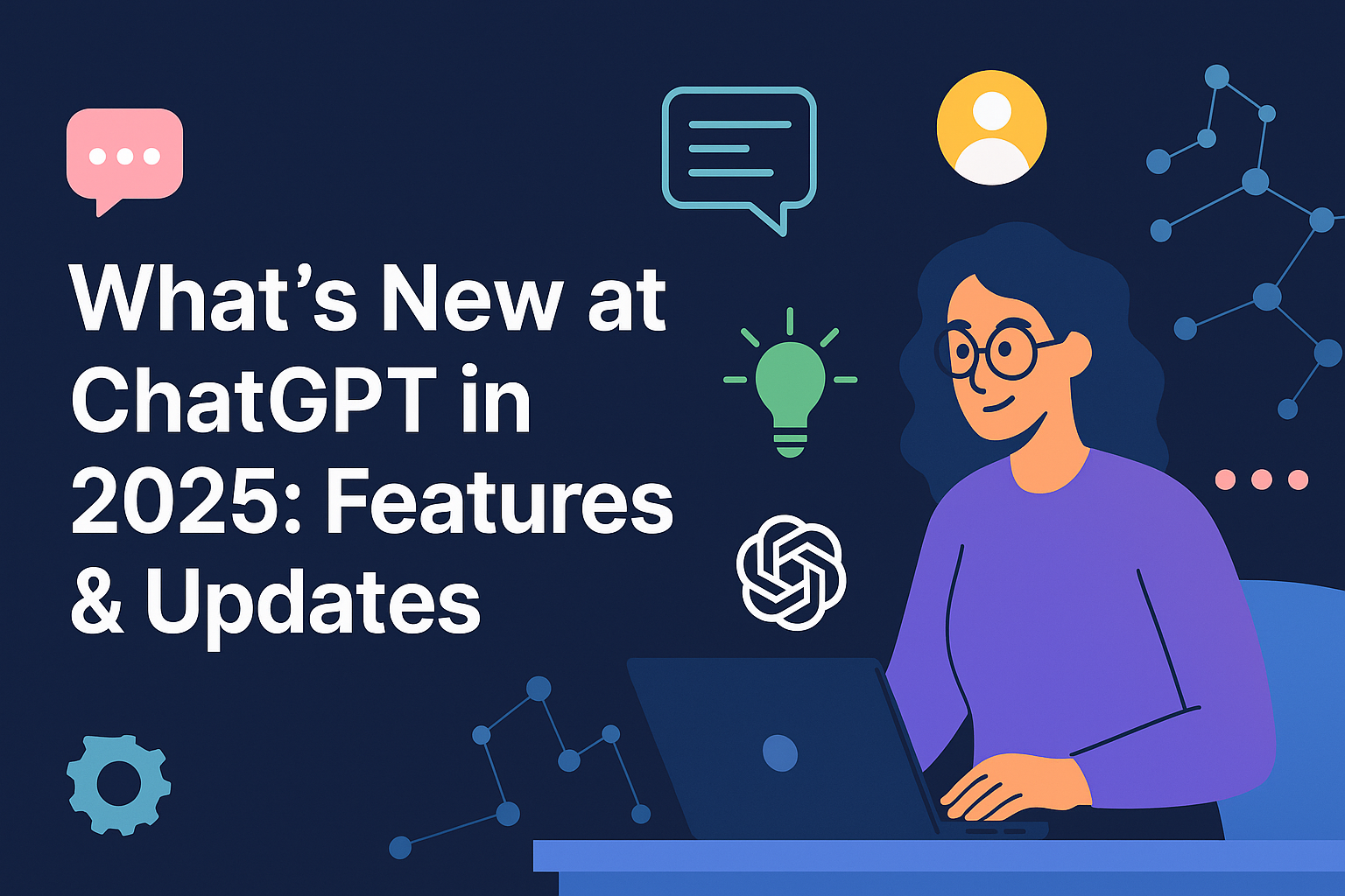 What’s New at ChatGPT in 2025: Features & Updates