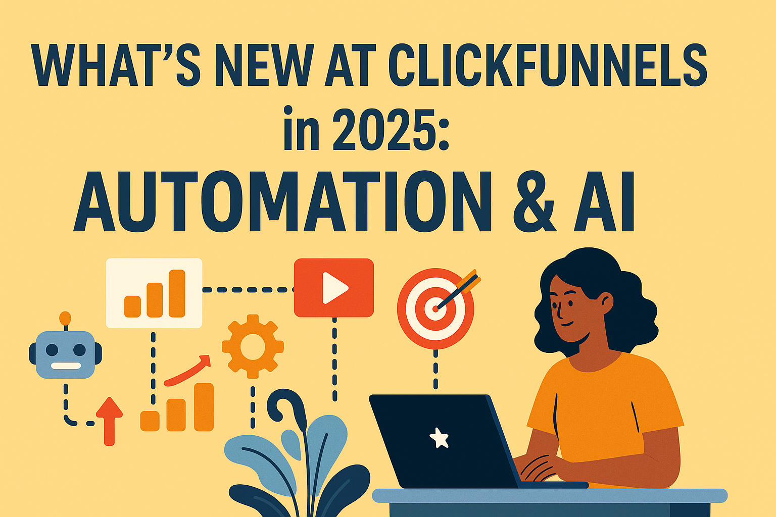 What’s New at ClickFunnels in 2025: Funnels, AI & Automation