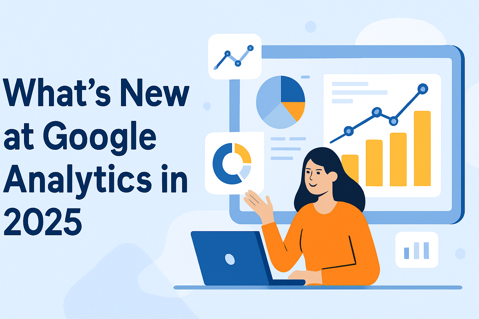 What’s New at Google Analytics in 2025: Smart Data & Insights