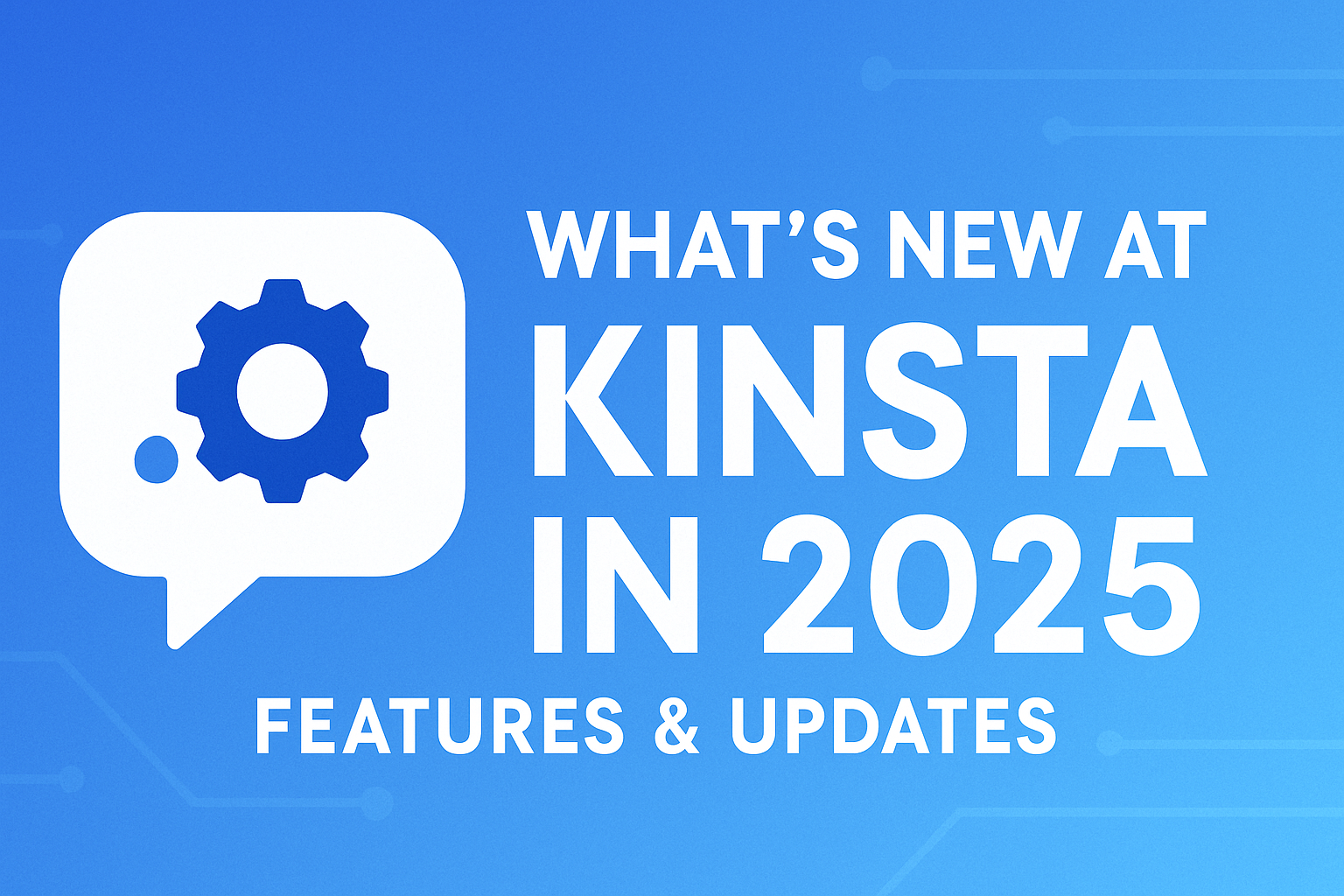Kinsta 2025 Updates