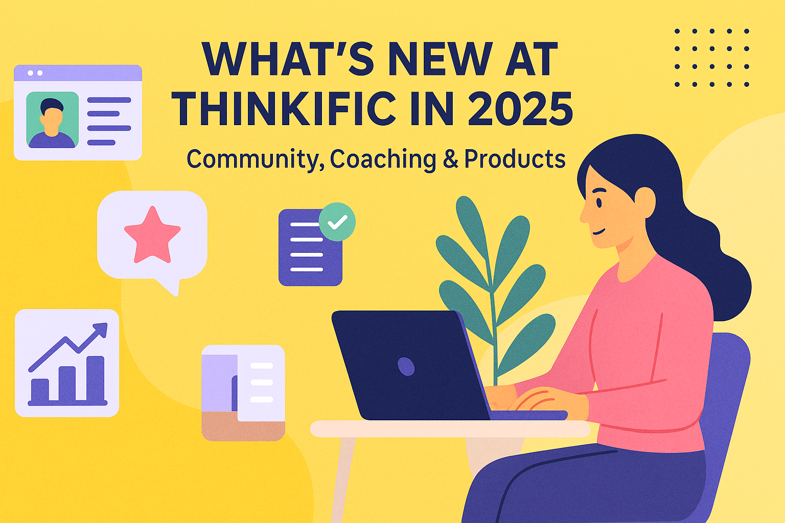 What’s New at Thinkific in 2025: Community, Coaching & Products